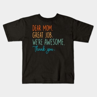 Dear Mom Great Job We're Awesome Mother's day Kids T-Shirt